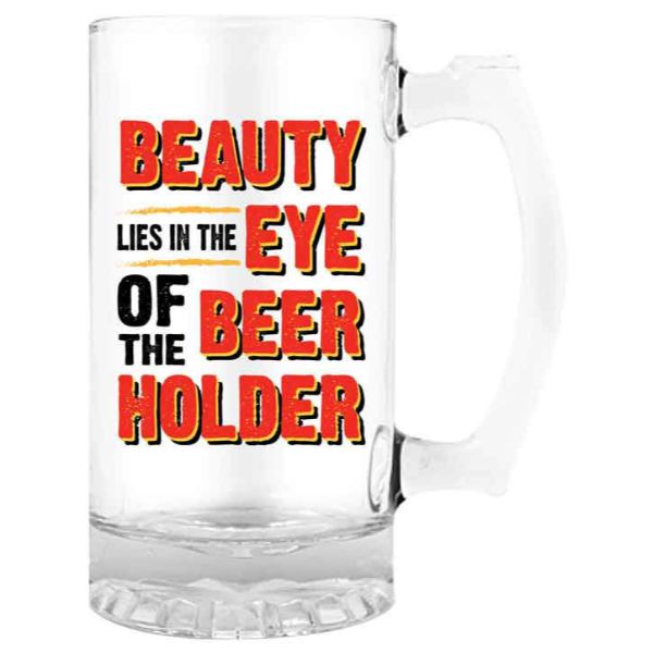 Beauty Lies In The Eye Of The Beer Holder Stein - 490ml