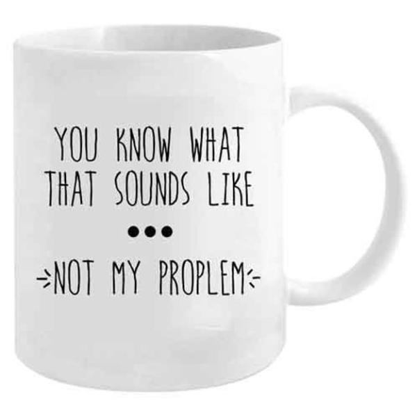 You Know What That Sounds Like Novelty Mug - 360cm