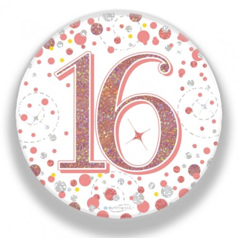 Rose Gold Sparkling Fizz 16 Birthday Badge - 7.5cm