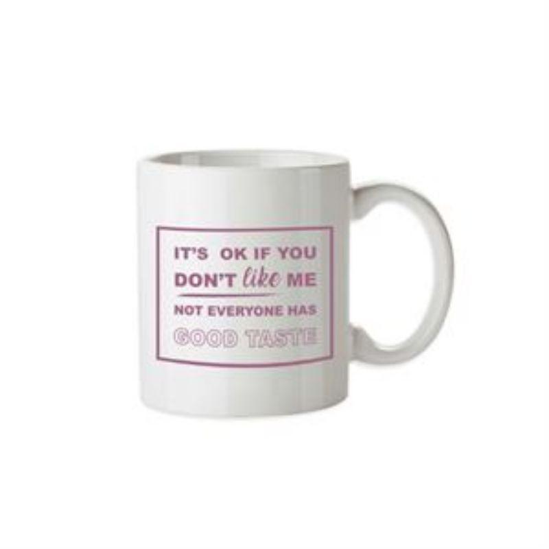 Its Ok If You Dont Like Me Mug - 355ml