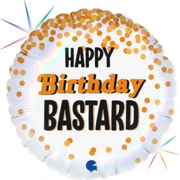 Happy Birthday Bastard Round Foil Balloon - 46cm