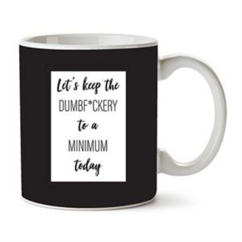 Lets Keep the Dumbf*ckery To A Minimum Mug - 355ml