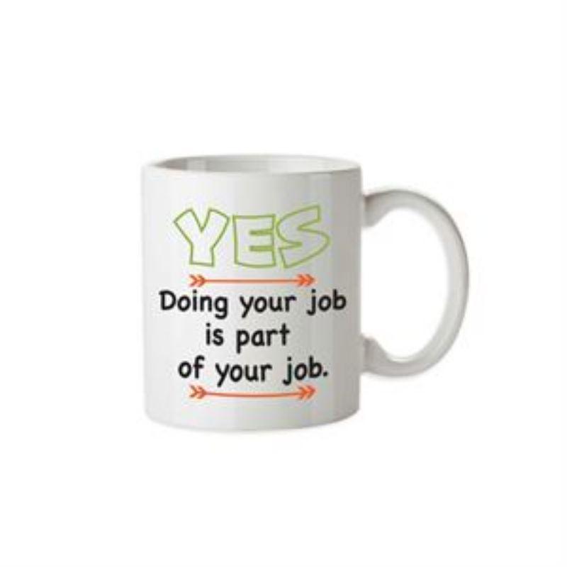 Yes, Doing Your Job Mug - 355ml