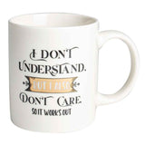 Load image into Gallery viewer, I Don&#39;t Understand But I Also Don&#39;t Care Novelty Mug - 354ml
